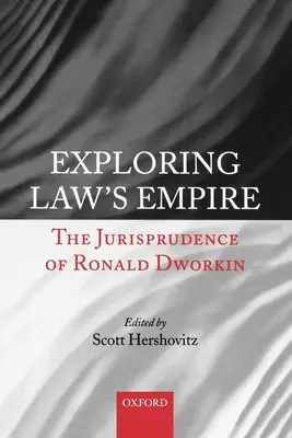 Explorer l'empire du droit : La jurisprudence de Ronald Dworkin - Exploring Law's Empire: The Jurisprudence of Ronald Dworkin