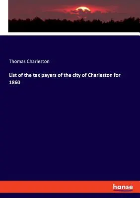 Liste des contribuables de la ville de Charleston en 1860 - List of the tax payers of the city of Charleston for 1860