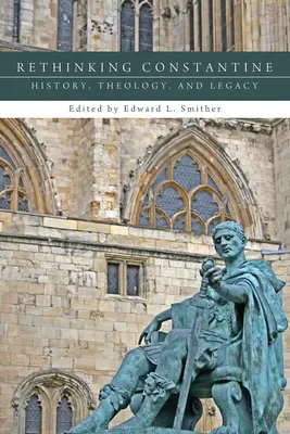 Repenser Constantin : Histoire, théologie et héritage - Rethinking Constantine: History, Theology, and Legacy