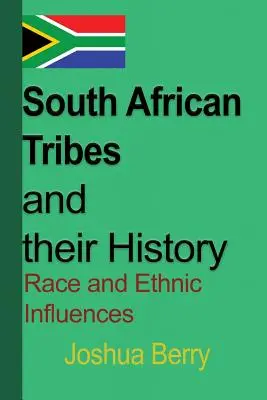 Les tribus sud-africaines et leur histoire : Influences raciales et ethniques - South African Tribes and their History: Race and Ethnic Influences