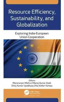Efficacité des ressources, durabilité et mondialisation : Exploration de la coopération entre l'Inde et l'Union européenne - Resource Efficiency, Sustainability, and Globalization: Exploring India-European Union Cooperation