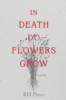 Dans la mort poussent les fleurs : une novella - In Death Do Flowers Grow: a novella