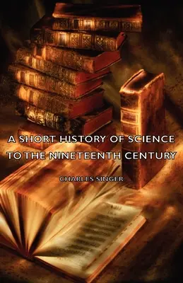 Une brève histoire de la science jusqu'au dix-neuvième siècle - A Short History of Science to the Nineteenth Century