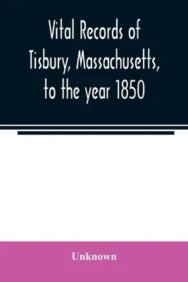 Actes de l'état civil de Tisbury, Massachusetts, jusqu'à l'année 1850 - Vital records of Tisbury, Massachusetts, to the year 1850