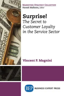Surprise ! Le secret de la fidélité des clients dans le secteur des services - Surprise!: The Secret to Customer Loyalty in the Service Sector