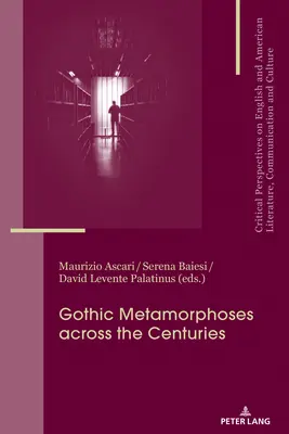 Les métamorphoses gothiques à travers les siècles : Contextes, héritages, médias - Gothic Metamorphoses across the Centuries: Contexts, Legacies, Media