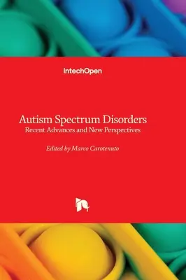 Les troubles du spectre autistique - Avancées récentes et nouvelles perspectives - Autism Spectrum Disorders - Recent Advances and New Perspectives
