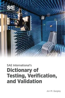 Dictionnaire des essais, de la vérification et de la validation de SAE International - SAE International's Dictionary of Testing, Verification, and Validation