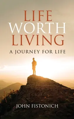 La vie vaut la peine d'être vécue : Un voyage pour la vie - Life Worth Living: A Journey for Life