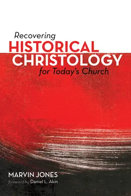 Retrouver la christologie historique pour l'Eglise d'aujourd'hui - Recovering Historical Christology for Today's Church