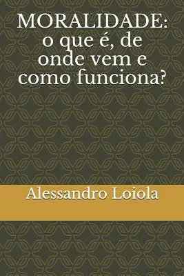 Moralidade : de quoi, d'où vient-on et comment fonctionne-t-on ? - Moralidade: o que , de onde vem e como funciona?