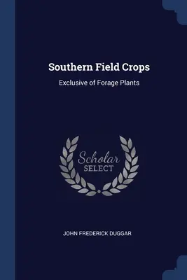 Grandes cultures du Sud : A l'exclusion des plantes fourragères - Southern Field Crops: Exclusive of Forage Plants