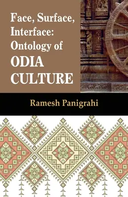 Visage, surface, interface : Ontologie de la culture odia - Face, Surface, Interface: Ontology of Odia Culture