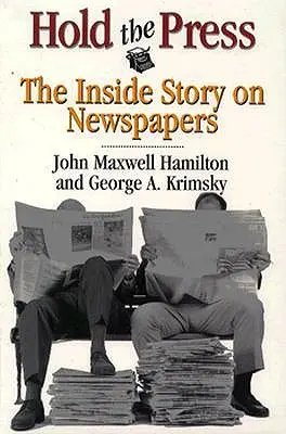 Tenir la presse : L'histoire intérieure des journaux - Hold the Press: The Inside Story on Newspapers