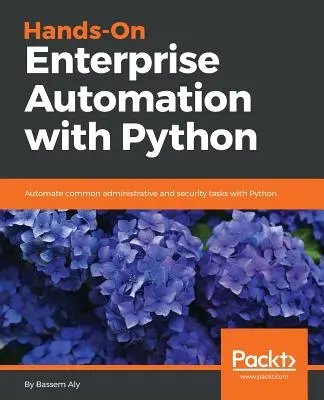 Automatisation d'entreprise pratique avec Python - Hands-On Enterprise Automation with Python