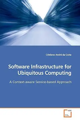 Infrastructure logicielle pour l'informatique omniprésente - Software Infrastructure for Ubiquitous Computing