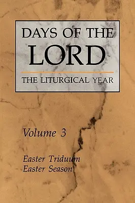 Jours du Seigneur : Volume 3 : Triduum pascal, Temps pascal Volume 3 - Days of the Lord: Volume 3: Easter Triduum, Easter Season Volume 3