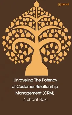 Découvrir le potentiel de la gestion de la relation client (GRC) - Unraveling The Potency of Customer Relationship Management (CRM)