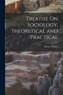 Traité de sociologie, théorique et pratique - Treatise On Sociology, Theoretical and Practical
