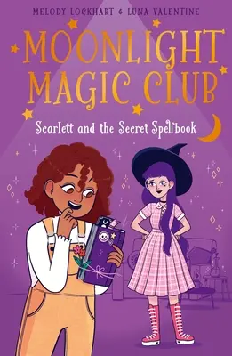 Club de magie du clair de lune : Scarlett et le livre de sorts secret - Moonlight Magic Club: Scarlett and the Secret Spellbook