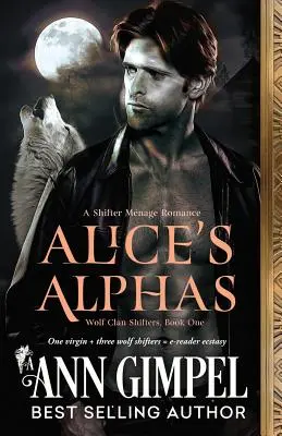 Alice's Alphas : Shifter Menage Romance - Alice's Alphas: Shifter Menage Romance