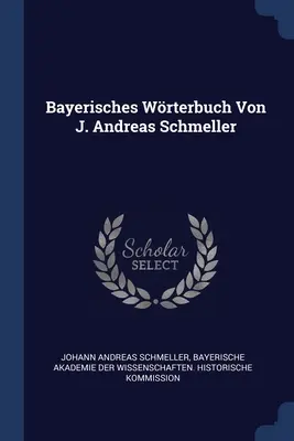 Livre de poche de J. Andreas Schmeller - Bayerisches Wrterbuch Von J. Andreas Schmeller