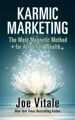 Le marketing karmique : La méthode la plus magnétique pour attirer la richesse - Karmic Marketing: The Most Magnetic Method for Attracting Wealth