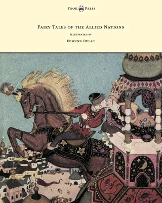 Contes de fées des nations alliées - Illustré par Edmund Dulac - Fairy Tales of the Allied Nations - Illustrated by Edmund Dulac