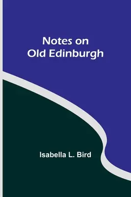 Notes sur le vieil Édimbourg - Notes on Old Edinburgh