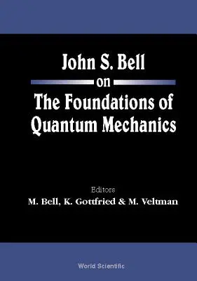 John S Bell sur les fondements de la mécanique quantique - John S Bell on the Foundations of Quantum Mechanics