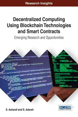 L'informatique décentralisée à l'aide des technologies de la chaîne de blocs et des contrats intelligents : Recherche émergente et opportunités - Decentralized Computing Using Blockchain Technologies and Smart Contracts: Emerging Research and Opportunities