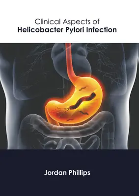 Aspects cliniques de l'infection à Helicobacter Pylori - Clinical Aspects of Helicobacter Pylori Infection