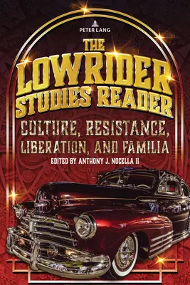 The Lowrider Studies Reader : Culture, résistance, libération et famille - The Lowrider Studies Reader: Culture, Resistance, Liberation, and Familia