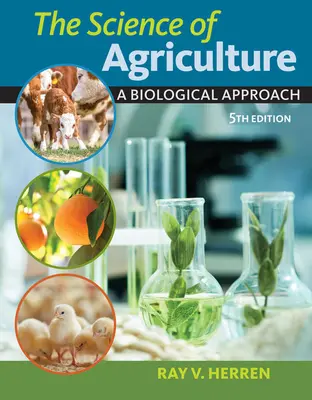 La science de l'agriculture : Une approche biologique - The Science of Agriculture: A Biological Approach