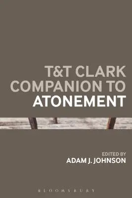 T&t Clark Companion to Atonement (en anglais) - T&t Clark Companion to Atonement