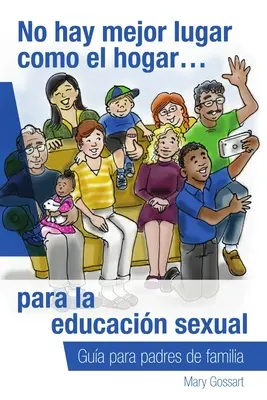 Il n'y a pas de meilleur endroit que le foyer... pour l'éducation sexuelle - No hay mejor lugar como el hogar...para la educacin sexual