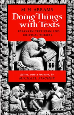 Faire des choses avec des textes : Essais de critique et de théorie critique - Doing Things with Texts: Essays in Criticism and Critical Theory