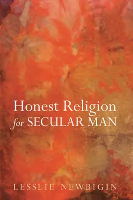 Une religion honnête pour l'homme séculier - Honest Religion for Secular Man