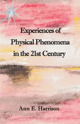 Expériences des phénomènes physiques au 21e siècle - Experiences of Physical Phenomena in the 21st Century