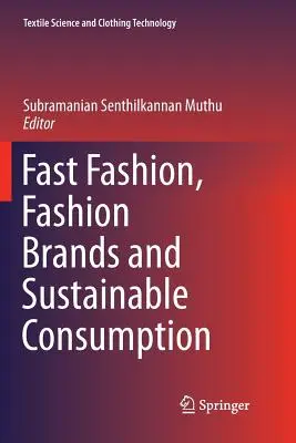 Fast Fashion, Fashion Brands and Sustainable Consumption (La mode rapide, les marques de mode et la consommation durable) - Fast Fashion, Fashion Brands and Sustainable Consumption