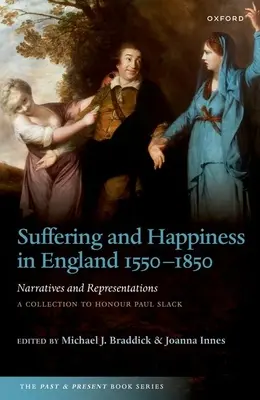 Souffrance et bonheur en Angleterre 1550-1850 : Récits et représentations : Une collection en l'honneur de Paul Slack - Suffering and Happiness in England 1550-1850: Narratives and Representations: A Collection to Honour Paul Slack