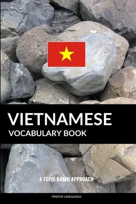 Livre de vocabulaire vietnamien : Une approche thématique - Vietnamese Vocabulary Book: A Topic Based Approach