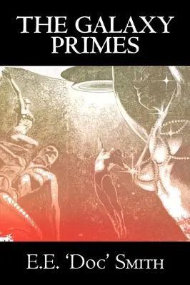 The Galaxy Primes par E. E. 'Doc' Smith, Science Fiction, Classique, Aventure, Space Opera - The Galaxy Primes by E. E. 'Doc' Smith, Science Fiction, Classics, Adventure, Space Opera