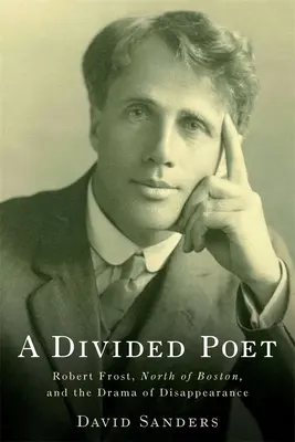 Un poète divisé : Robert Frost, North of Boston et le drame de la disparition - A Divided Poet: Robert Frost, North of Boston, and the Drama of Disappearance