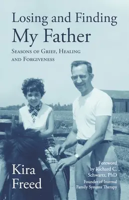 Perdre et retrouver mon père : Les saisons du deuil, de la guérison et du pardon - Losing and Finding My Father: Seasons of Grief, Healing and Forgiveness