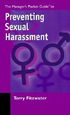 Le guide de poche du manager pour prévenir le harcèlement sexuel - The Managers Pocket Guide to Preventing Sexual Harassment