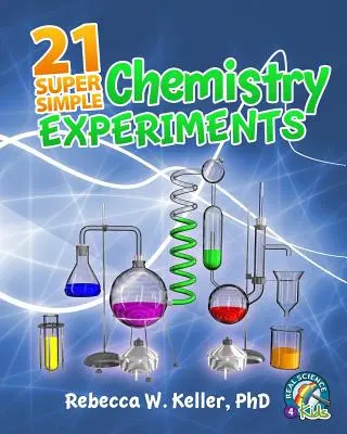 21 expériences de chimie super simples - 21 Super Simple Chemistry Experiments