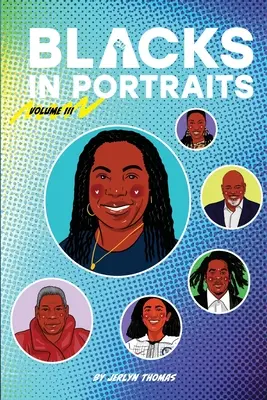 Noirs en portraits : Volume 3 - Blacks in Portraits: Volume 3