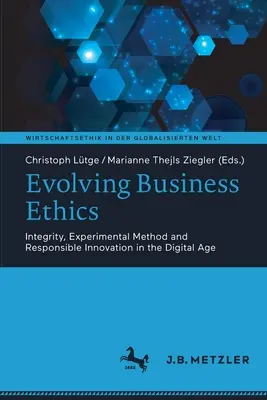 L'évolution de l'éthique des affaires : Intégrité, méthode expérimentale et innovation responsable à l'ère numérique - Evolving Business Ethics: Integrity, Experimental Method and Responsible Innovation in the Digital Age