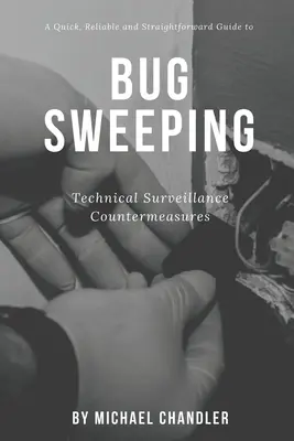 Contre-mesures de surveillance technique : Un guide rapide, fiable et direct de la lutte contre les mouchards - Technical Surveillance Countermeasures: A quick, reliable & straightforward guide to bug sweeping